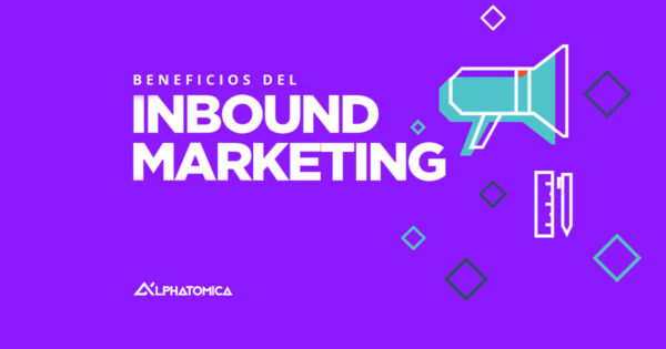 Beneficios Del Inbound Marketing - Alphatomica | Agencia de Marketing ...